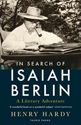 In Search of Isaiah Berlin: A Literary Adventure by Henry Hardy