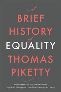 The best books on Historical Change and Economic Ideology - A Brief History of Equality by Thomas Piketty