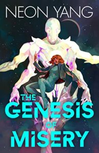 The Best Space Opera Books - The Genesis of Misery by Neon Yang