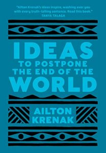 The best books on Climate Adaptation - Ideas to Postpone the End of the World by Ailton Krenak, translated by Anthony Doyle