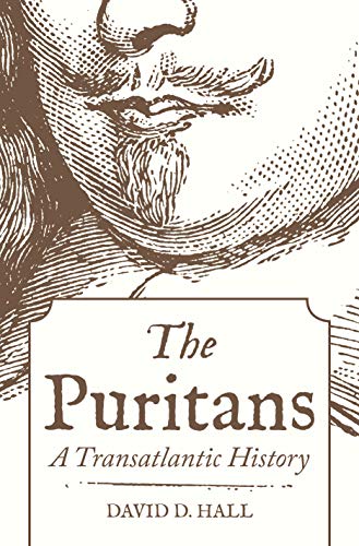 The Puritans: A Transatlantic History by David D. Hall