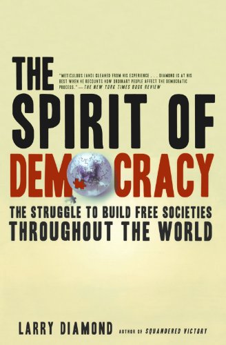 The Spirit of Democracy: The Struggle to Build Free Societies Throughout the World by Larry Diamond