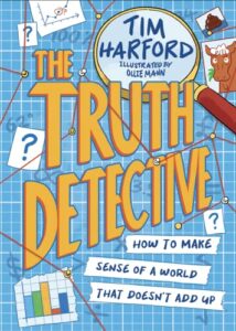 The Best Introductions to Economics - The Truth Detective: How to Make Sense of a World That Doesn't Add Up Tim Harford, Ollie Mann (illustrator)