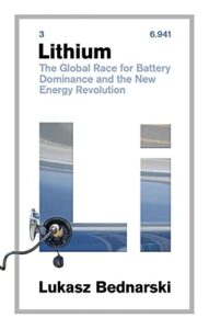 The best books on Batteries - Lithium: The Global Race for Battery Dominance and the New Energy Revolution by Lukasz Bednarski