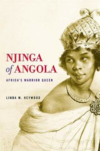 The best books on The History of Angola (pre-20th century) - Njinga of Angola: Africa’s Warrior Queen by Linda Heywood