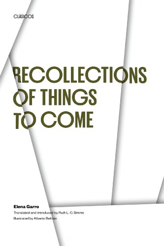 Recollections of Things to Come by Elena Garro, translated by Ruth L.C. Simms, illustrated by Alberto Beltrán