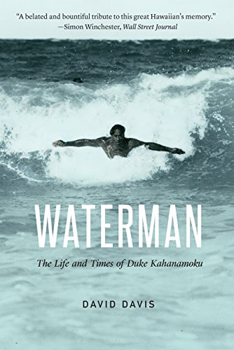 Waterman: The Life and Times of Duke Kahanamoku by David Davis