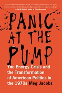 The Best Jimmy Carter Books - Panic at the Pump: The Energy Crisis and the Transformation of American Politics in the 1970s by Meg Jacobs