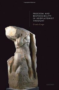 The best books on Neoplatonism - Freedom and Responsibility in Neoplatonist Thought by Ursula Coope