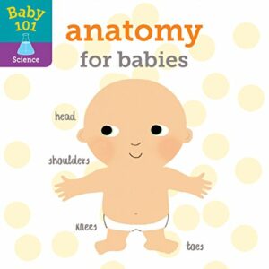 Best Human Body Books for Kids - Anatomy for Babies by Jonathan Litton & Thomas Elliott (Illustrator)