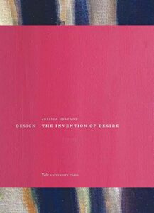 The best books on Design - Design: The Invention of Desire by Jessica Helfand