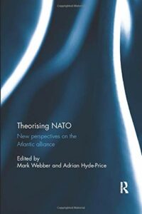 The best books on NATO - Theorising NATO: New Perspectives on the Transatlantic Alliance ed. Mark Webber and Adrian Hyde-Price