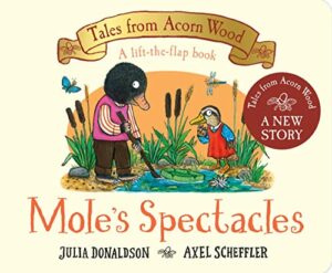 Mole's Spectacles Julia Donaldson & Axel Scheffler (illustrator)