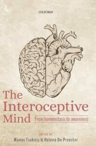The best books on Philosophy - The Interoceptive Mind: From Homeostasis to Awareness edited by Manos Tsakiris and Helena De Preester 