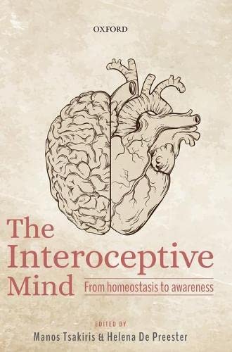 The Interoceptive Mind: From Homeostasis to Awareness edited by Manos Tsakiris and Helena De Preester 