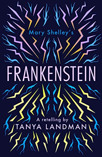 Mary Shelley's Frankenstein: A Retelling by Tanya Landman