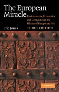 The best books on The Great Divergence - The European Miracle: Environments, Economies and Geopolitics in the History of Europe and Asia by E L Jones