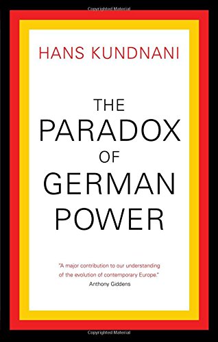 The Paradox of German Power by Hans Kundnani