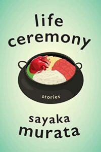 Life Ceremony: Stories by Sayaka Murata