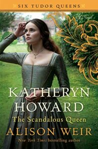 The Best Historical Novels - Katheryn Howard, The Scandalous Queen by Alison Weir