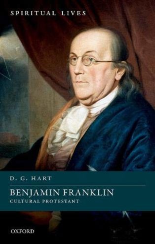 Benjamin Franklin: Cultural Protestant by D.G. Hart