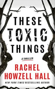 The Best Thrillers of 2022 - These Toxic Things: A Thriller by Rachel Howzell Hall