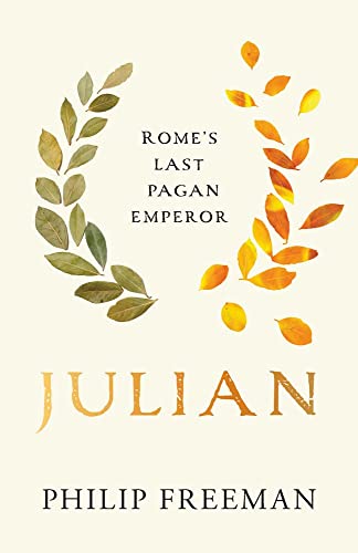 Julian: Rome’s Last Pagan Emperor (Ancient Lives) by Philip Freeman