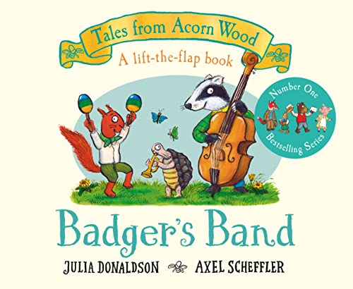 Badger's Band Julia Donaldson & Axel Scheffler (illustrator)