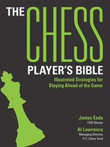 The Chess Player's Bible James Eade, Al Lawrence, Carol & John Woodcock (illustrators)