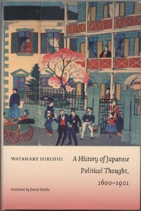 The best books on Japanese History - A History of Japanese Political Thought, 1600-1901 by Watanabe Hiroshi