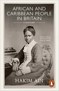 The Best History Books of 2023: The Wolfson History Prize - African and Caribbean People in Britain: A History by Hakim Adi