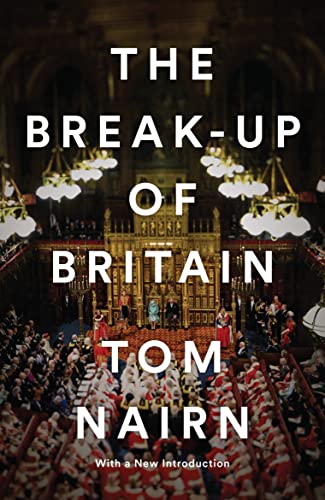 The Break-up of Britain by Tom Nairn
