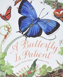 A Butterfly Is Patient by Dianna Aston & Sylvia Long (illustrator)