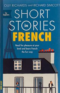 The Best Books for Learning French - Short Stories in French for Beginners by Olly Richards & Richard Simcott