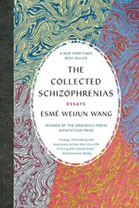 The best books on Chronic Illness - The Collected Schizophrenias: Essays by Esmé Weijun Wang