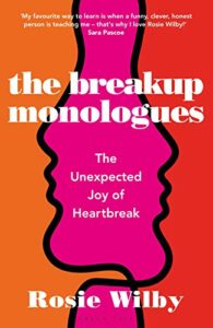 Landmark LGBTQI books - The Breakup Monologues: The Unexpected Joy of Heartbreak by Rosie Wilby