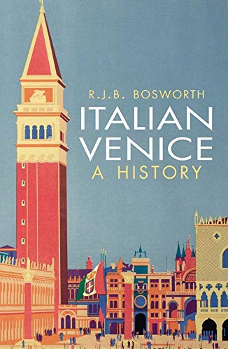 Italian Venice: A History by R.J.B. Bosworth
