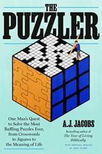The Best Puzzle Books - The Puzzler: One Man's Quest to Solve the Most Baffling Puzzles Ever, from Crosswords to Jigsaws to the Meaning of Life by A. J. Jacobs
