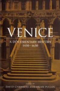 The best books on The Venetian Empire - Venice: A Documentary History 1450-1630 by Brian Pullan & David Chambers