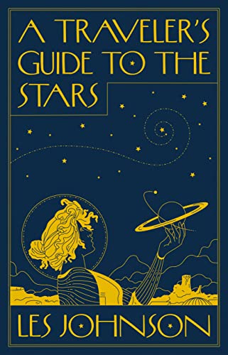 A Traveler’s Guide to the Stars by Les Johnson