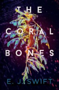 The Best Science Fiction of 2023: The Arthur C. Clarke Award Shortlist - The Coral Bones by E.J. Swift