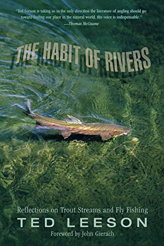 The Habit of Rivers: Reflections on Trout Streams and Fly Fishing by Ted Leeson
