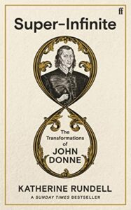 Award Winning Nonfiction Books of 2022 - Super-Infinite: The Transformations of John Donne by Katherine Rundell