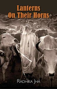 The Best Indian Novels - Lanterns on Their Horns by Radhika Jha