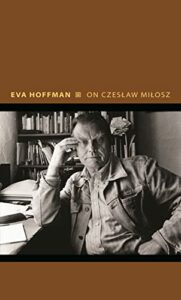 Eva Hoffman recommends the best Memoirs - On Czeslaw Milosz: Visions from the Other Europe by Eva Hoffman