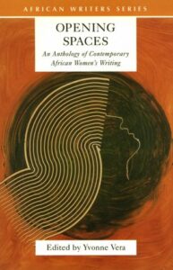 The Best African Novels - Opening Spaces: An Anthology of Contemporary African Women's Writing by Yvonne Vera (editor)
