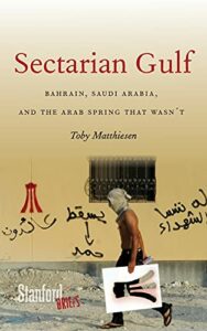 The best books on Sunnism and Shiism - Sectarian Gulf: Bahrain, Saudi Arabia, and the Arab Spring That Wasn't by Toby Matthiesen