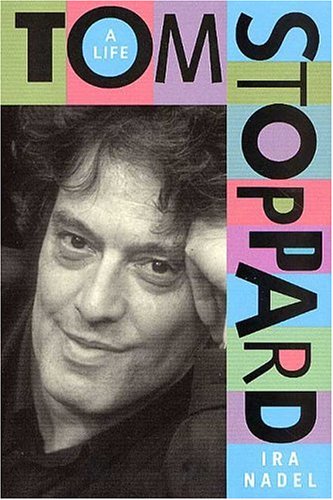 Tom Stoppard: A Life by Ira Nadel