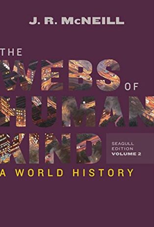 The Webs of Humankind: A World History by John R McNeill