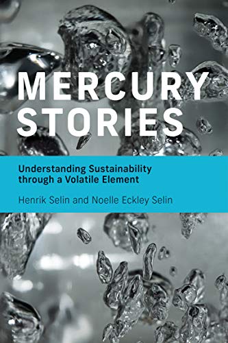 Mercury Stories: Understanding Sustainability through a Volatile Element by Henrik Selin & Noelle Eckley Selin